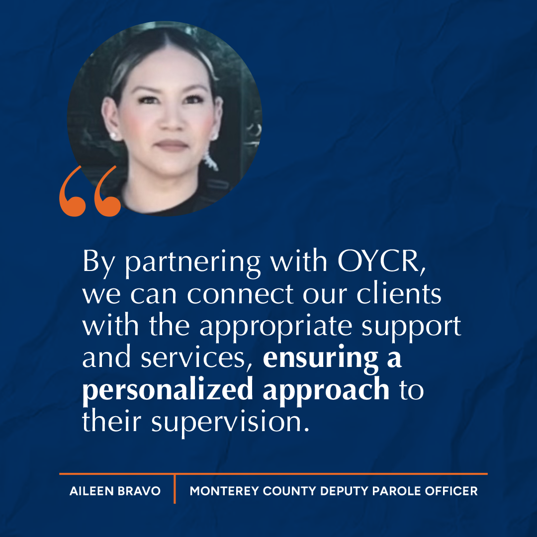 “By partnering with OYCR, we can connect our clients with the appropriate support and services, ensuring a personalized approach to their supervision.” - Aileen Bravo